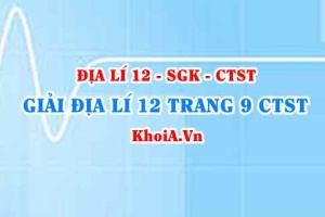 Giải Địa lí 12 trang 9 Chân trời Sáng tạo